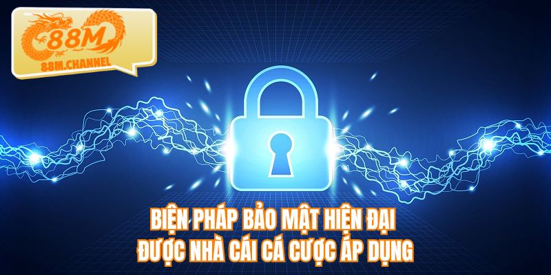 Biện pháp bảo mật hiện đại được nhà cái cá cược áp dụng