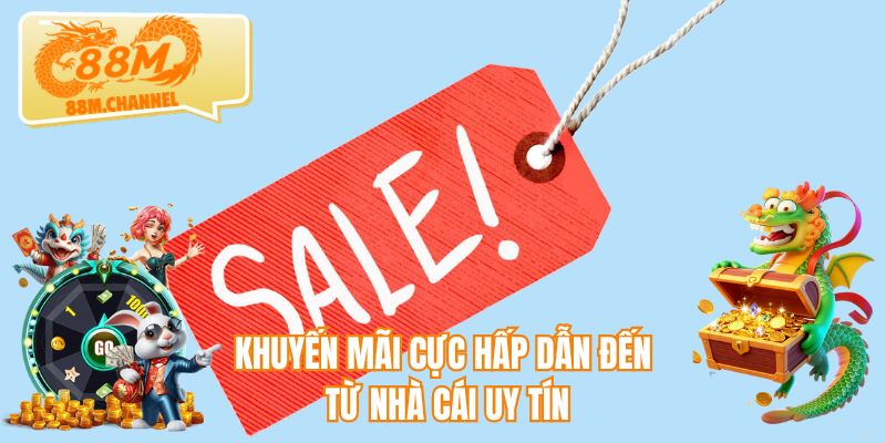 Khuyến mãi cực hấp dẫn đến từ nhà cái uy tín