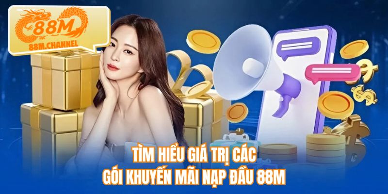 Tìm hiểu giá trị các gói khuyến mãi nạp đầu 88M